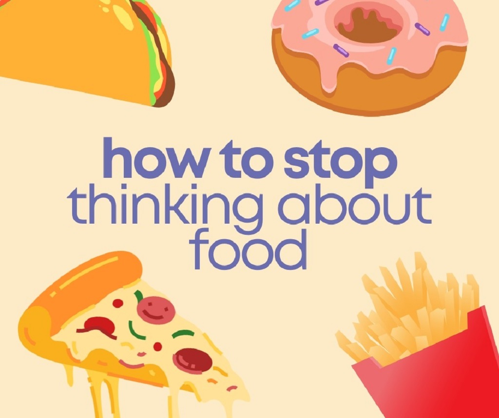 How to Stop Thinking About Food: Practical Tips and Techniques