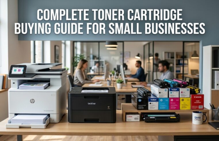 Office printer with toner cartridges and text overlay reading Complete Toner Cartridge Buying Guide for Small Businesses.